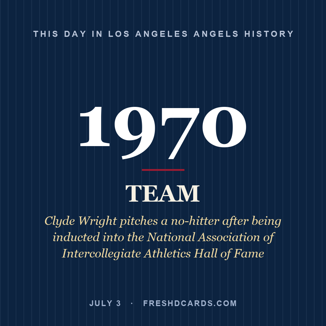 Los Angeles Angels: Los Angeles Angels, 1970, Clyde Wright pitches a no-hitter after being inducted into the National Association of Intercollegiate Athletics Hall of Fame