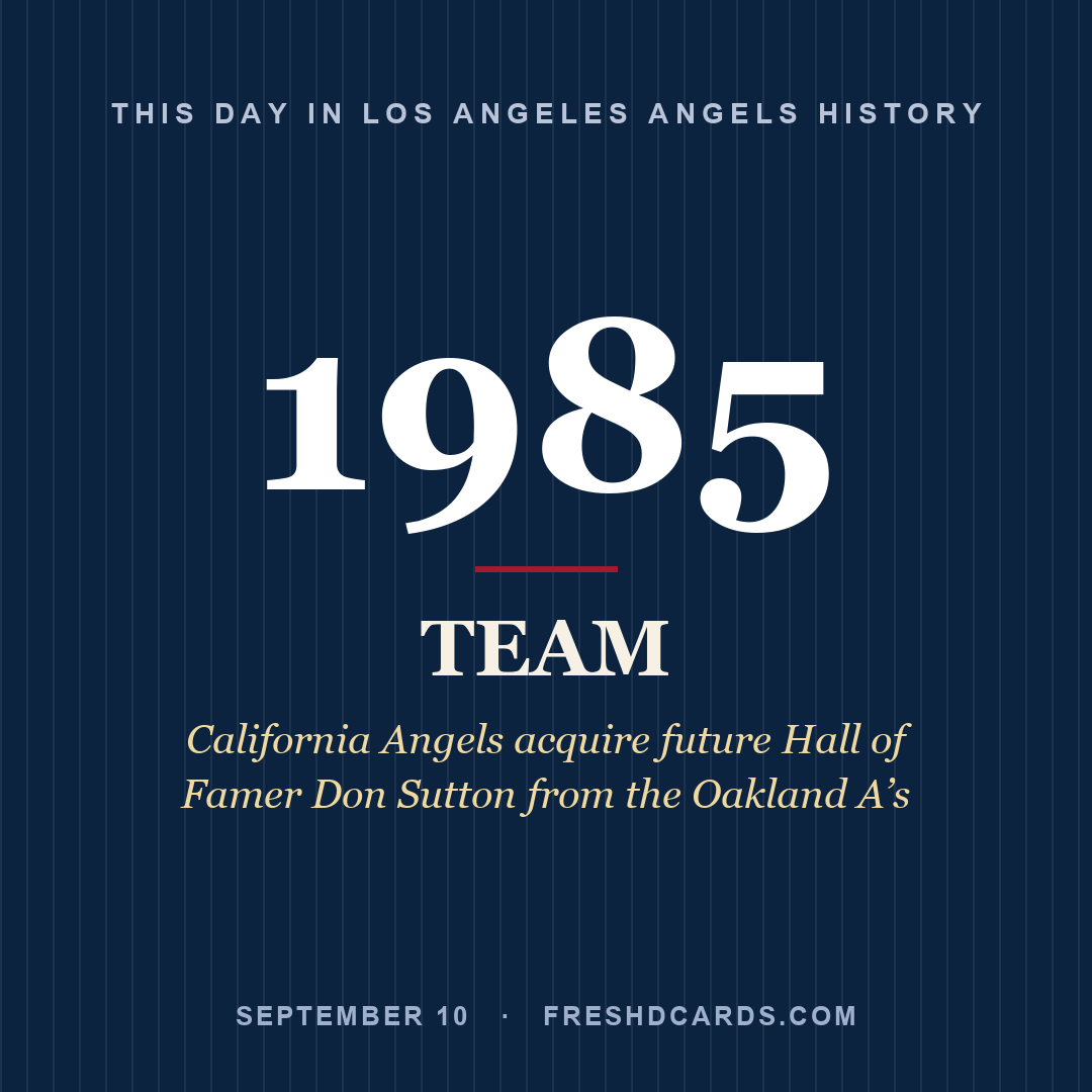 Los Angeles Angels: Los Angeles Angels, 1985, California Angels acquire future Hall of Famer Don Sutton from the Oakland A’s