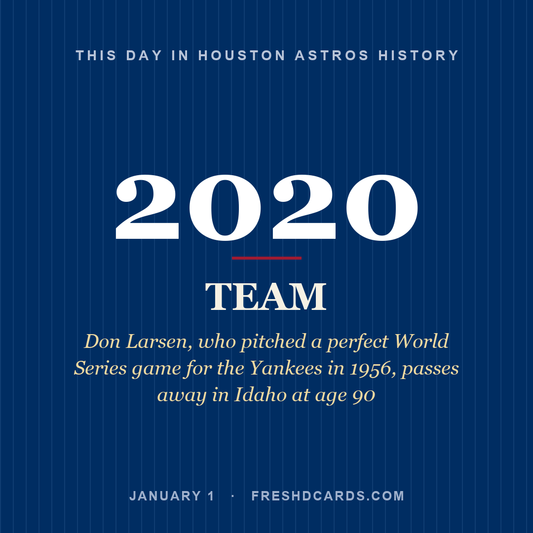 Houston Astros: Houston Astros, 2020, Don Larsen, who pitched a perfect World Series game for the Yankees in 1956, passes away in Idaho at age 90