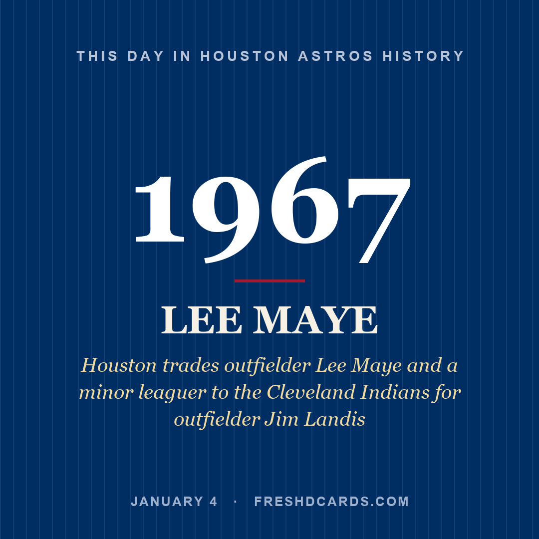 Houston Astros: Lee Maye, 1967, Houston trades outfielder Lee Maye and a minor leaguer to the Cleveland Indians for outfielder Jim Landis