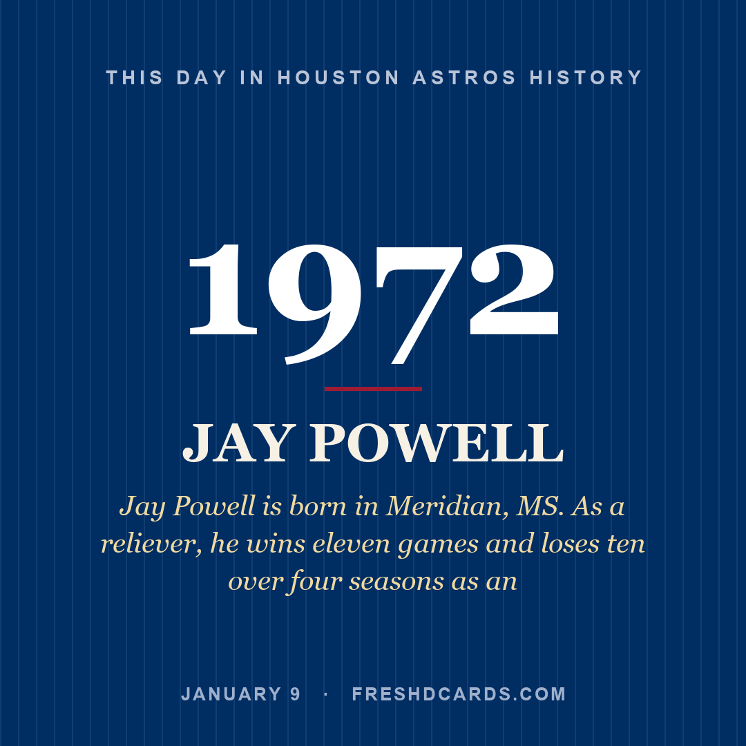 Houston Astros: Jay Powell, 1972, Jay Powell is born in Meridian, MS. As a reliever, he wins eleven games and loses ten over four seasons as an