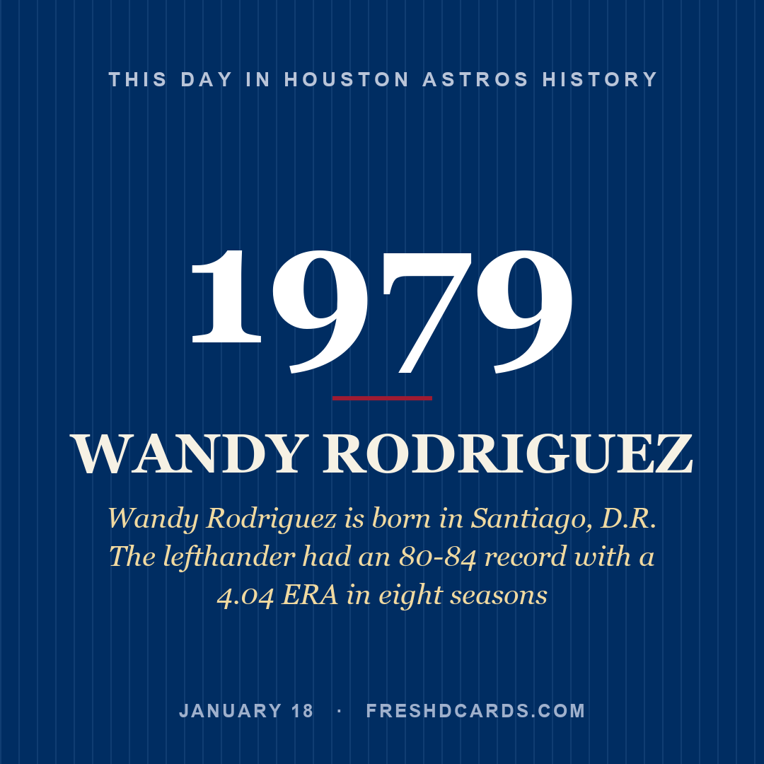 Houston Astros: Wandy Rodriguez, 1979, Wandy Rodriguez is born in Santiago, D.R. The lefthander had an 80-84 record with a 4.04 ERA in eight seasons