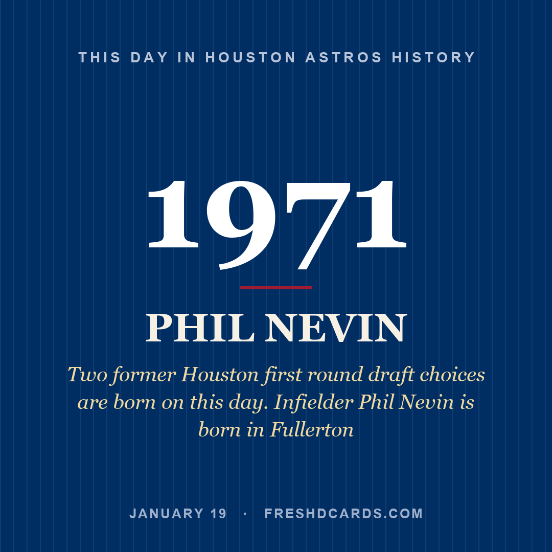 Houston Astros: Phil Nevin, 1971, Two former Houston first round draft choices are born on this day. Infielder Phil Nevin is born in Fullerton