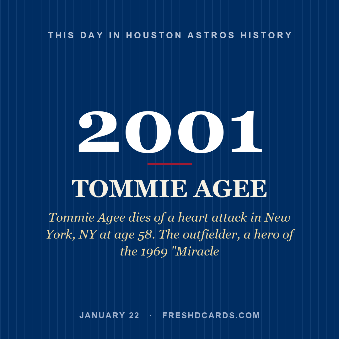 Houston Astros: Tommie Agee, 2001, Tommie Agee dies of a heart attack in New York, NY at age 58. The outfielder, a hero of the 1969 "Miracle