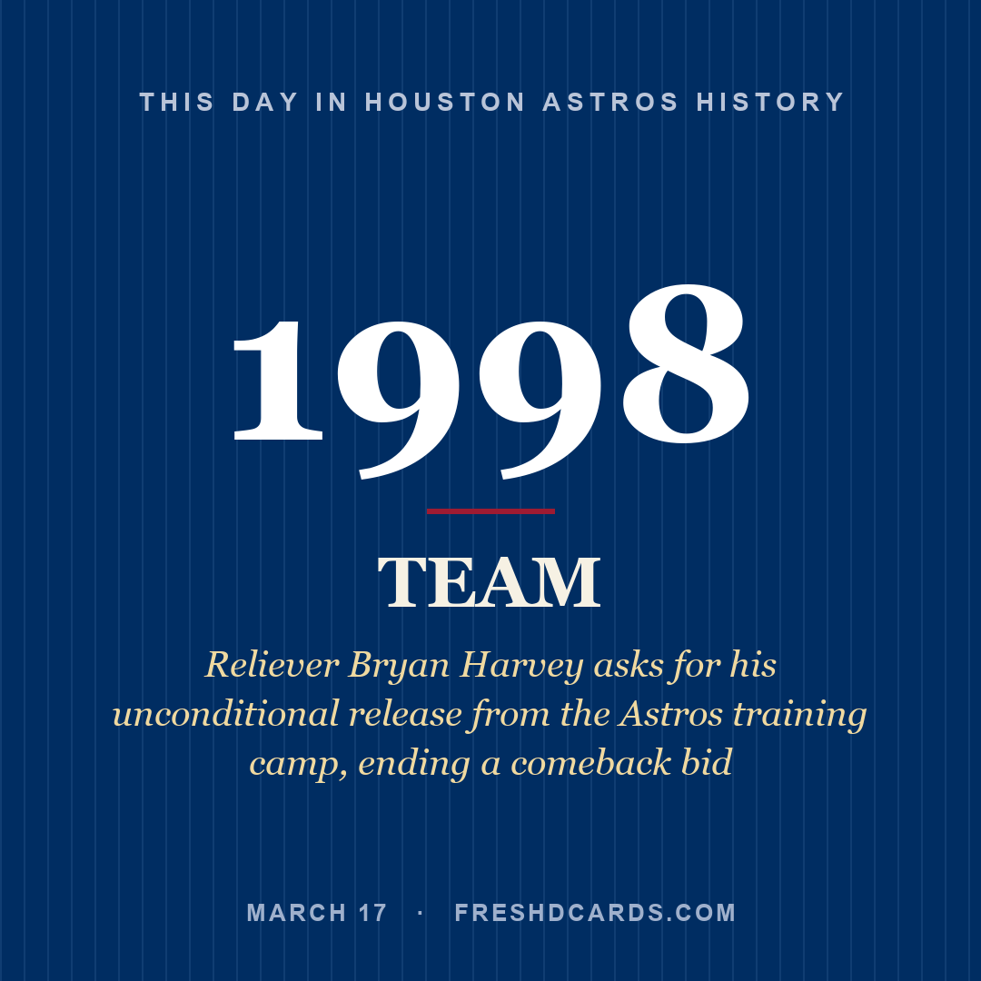 Houston Astros: Houston Astros, 1998, Reliever Bryan Harvey asks for his unconditional release from the Astros training camp, ending a comeback bid