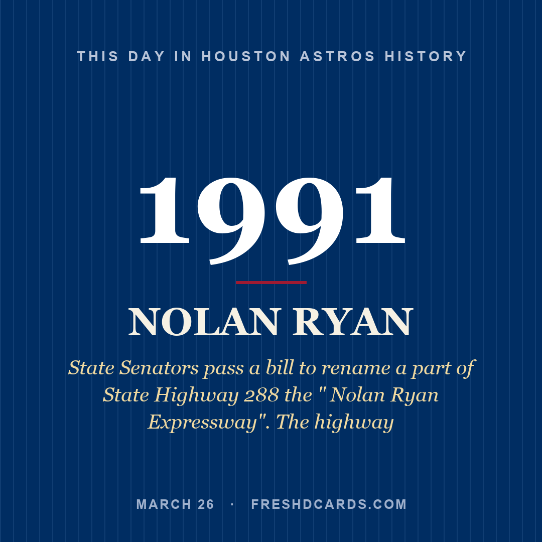 Houston Astros: Nolan Ryan, 1991, State Senators pass a bill to rename a part of State Highway 288 the " Nolan Ryan Expressway". The highway