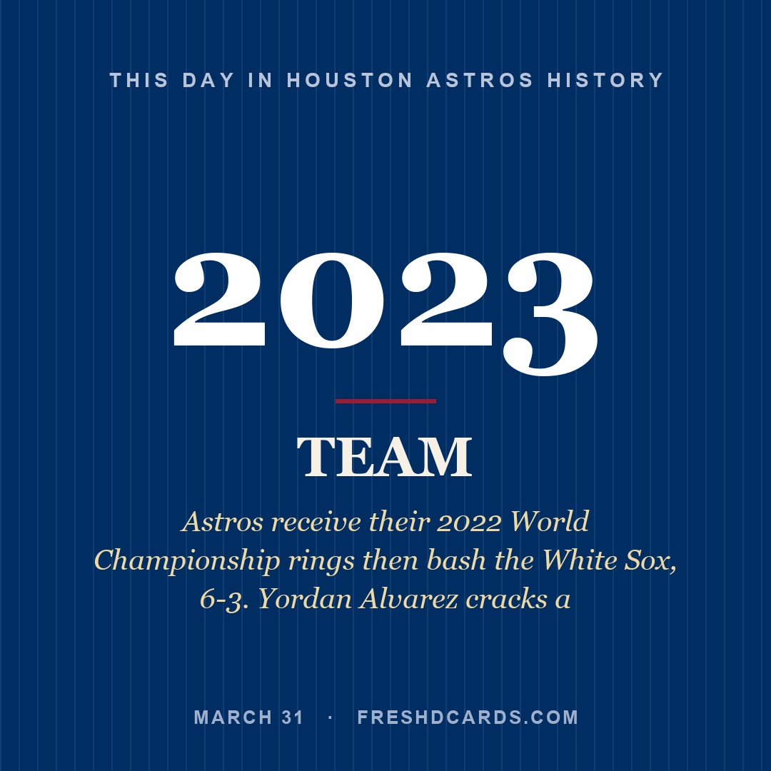Houston Astros: Houston Astros, 2023, Astros receive their 2022 World Championship rings then bash the White Sox, 6-3. Yordan Alvarez cracks a