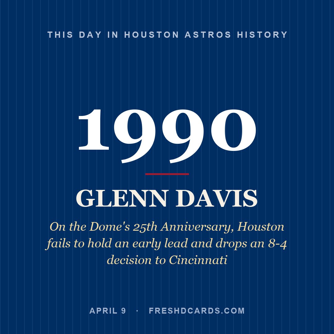 Houston Astros: Glenn Davis, 1990, On the Dome's 25th Anniversary, Houston fails to hold an early lead and drops an 8-4 decision to Cincinnati