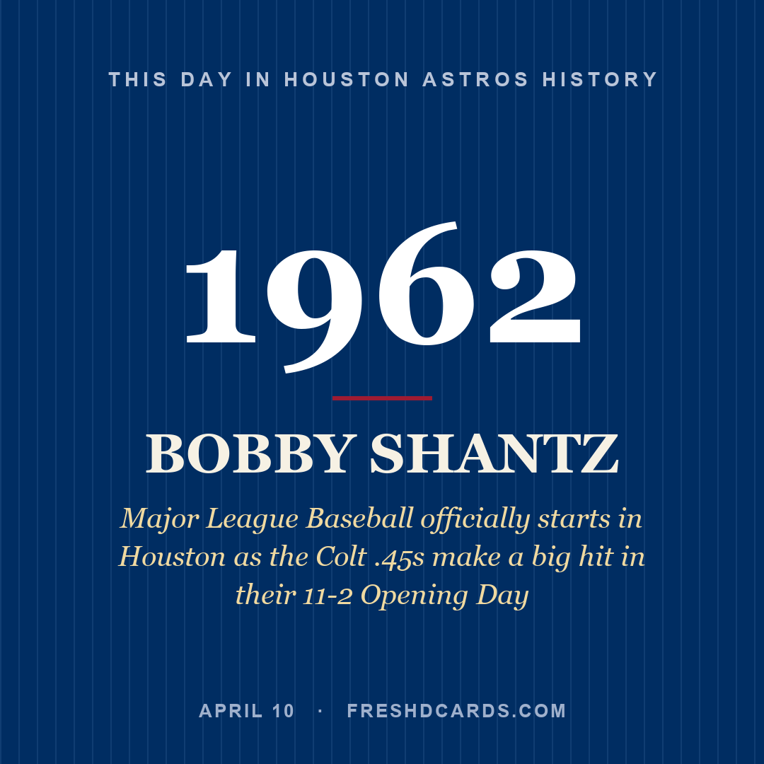 Houston Astros: Bobby Shantz, 1962, Major League Baseball officially starts in Houston as the Colt .45s make a big hit in their 11-2 Opening Day