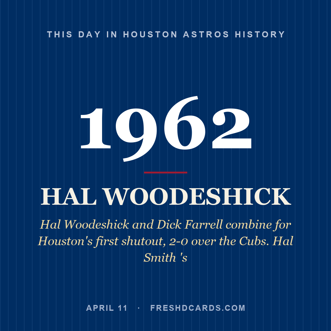 Houston Astros: Hal Woodeshick, 1962, Hal Woodeshick and Dick Farrell combine for Houston's first shutout, 2-0 over the Cubs. Hal Smith 's