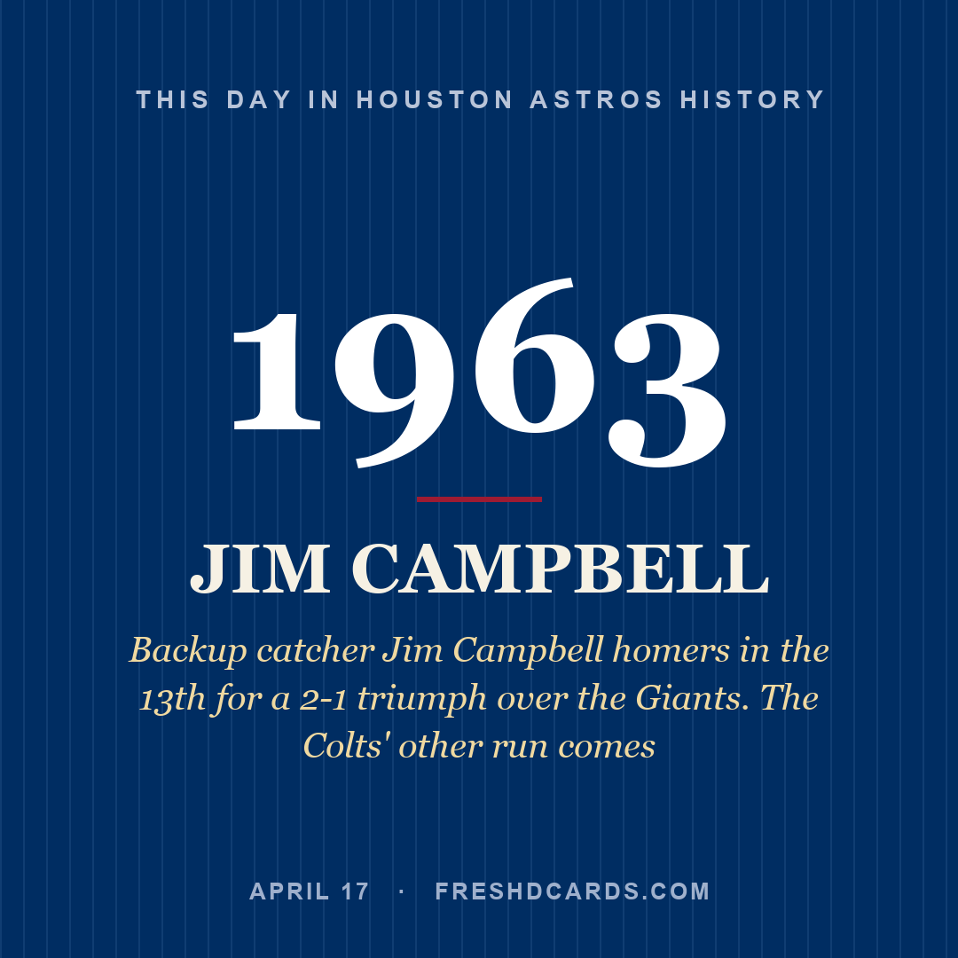 Houston Astros: Jim Campbell, 1963, Backup catcher Jim Campbell homers in the 13th for a 2-1 triumph over the Giants. The Colts' other run comes