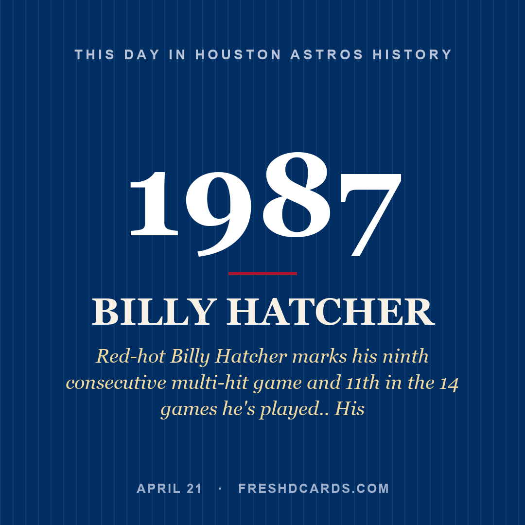 Houston Astros: Billy Hatcher, 1987, Red-hot Billy Hatcher marks his ninth consecutive multi-hit game and 11th in the 14 games he's played.. His