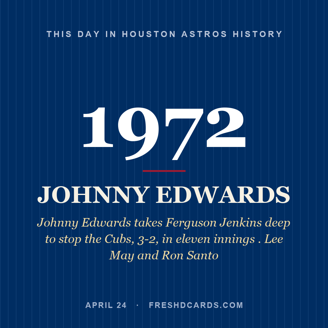 Houston Astros: Johnny Edwards, 1972, Johnny Edwards takes Ferguson Jenkins deep to stop the Cubs, 3-2, in eleven innings . Lee May and Ron Santo