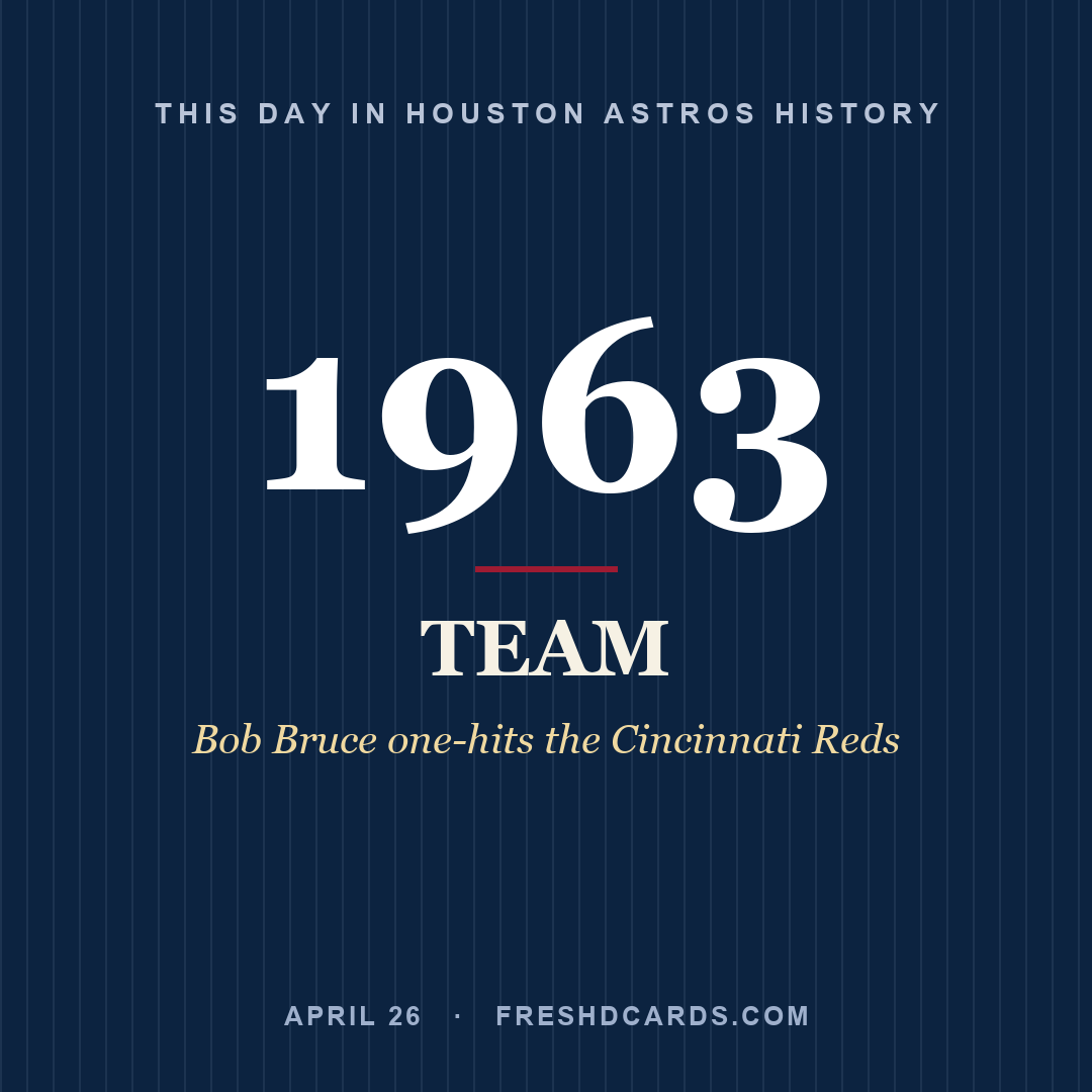 Houston Astros: Houston Astros, 1963, Bob Bruce one-hits the Cincinnati Reds