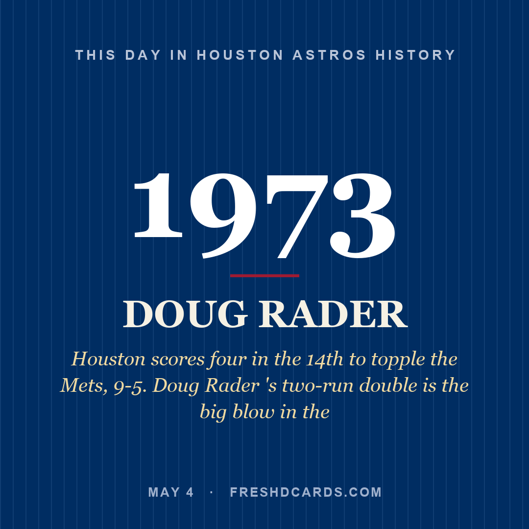 Houston Astros: Doug Rader, 1973, Houston scores four in the 14th to topple the Mets, 9-5. Doug Rader 's two-run double is the big blow in the