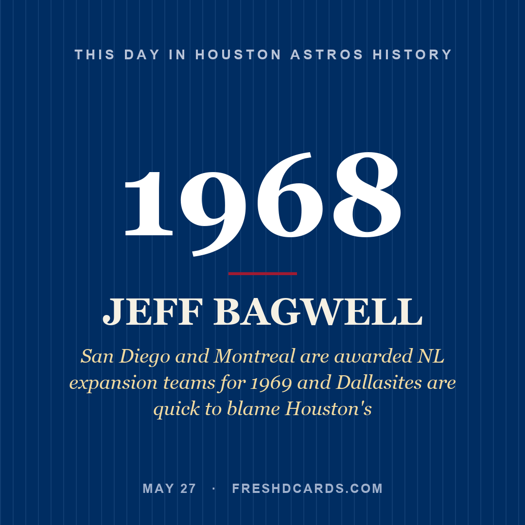 Houston Astros: Jeff Bagwell, 1968, San Diego and Montreal are awarded NL expansion teams for 1969 and Dallasites are quick to blame Houston's