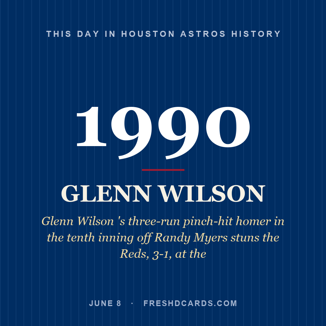 Houston Astros: Glenn Wilson, 1990, Glenn Wilson 's three-run pinch-hit homer in the tenth inning off Randy Myers stuns the Reds, 3-1, at the