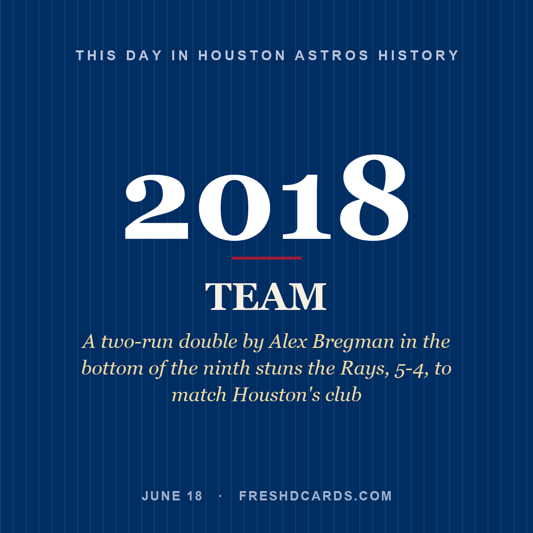 Houston Astros: Houston Astros, 2018, A two-run double by Alex Bregman in the bottom of the ninth stuns the Rays, 5-4, to match Houston's club