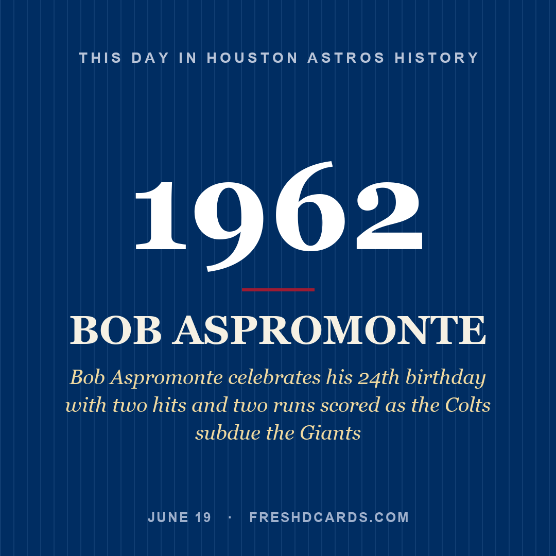 Houston Astros: Bob Aspromonte, 1962, Bob Aspromonte celebrates his 24th birthday with two hits and two runs scored as the Colts subdue the Giants