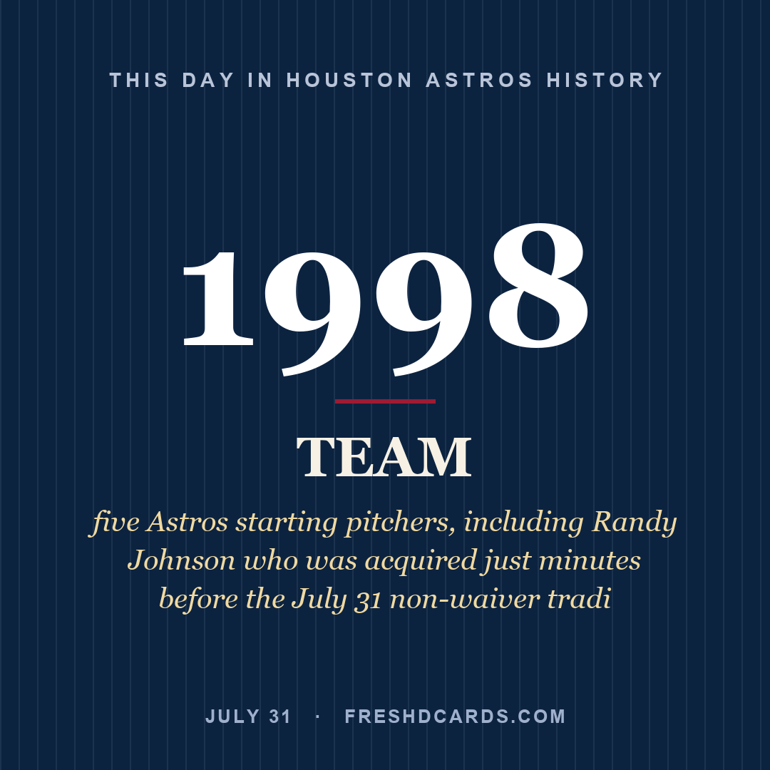 Houston Astros: Houston Astros, 1998, five Astros starting pitchers, including Randy Johnson who was acquired just minutes before the July 31 non-waiver tradi