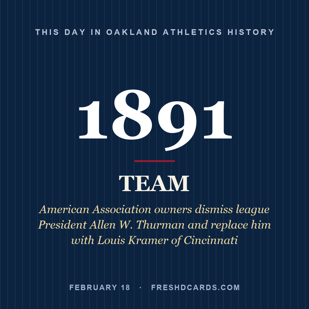Oakland Athletics: Oakland Athletics, 1891, American Association owners dismiss league President Allen W. Thurman and replace him with Louis Kramer of Cincinnati