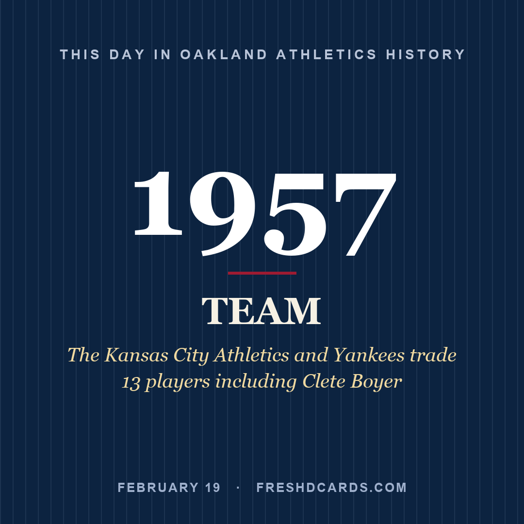 Oakland Athletics: Oakland Athletics, 1957, The Kansas City Athletics and Yankees trade 13 players including Clete Boyer