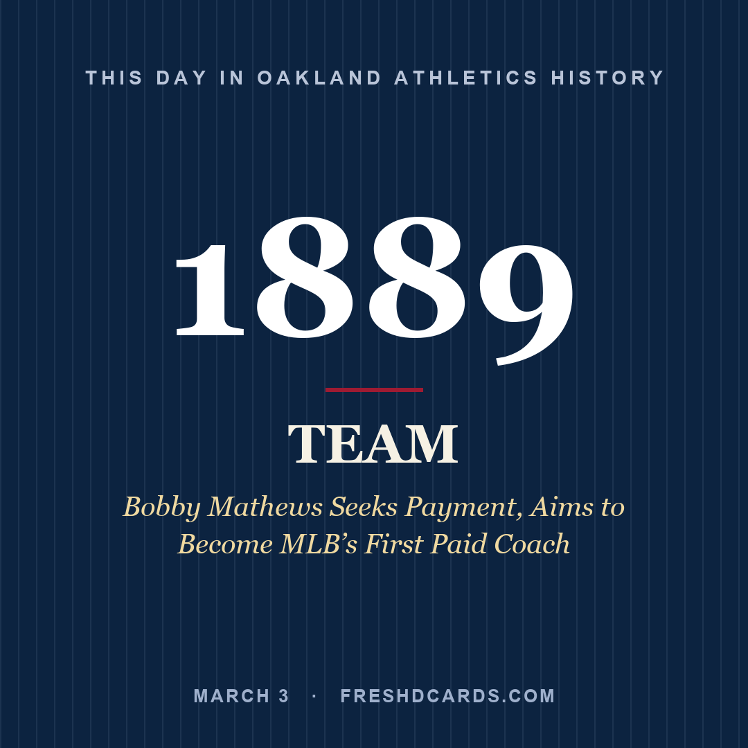 Oakland Athletics: Oakland Athletics, 1889, Bobby Mathews Seeks Payment, Aims to Become MLB’s First Paid Coach