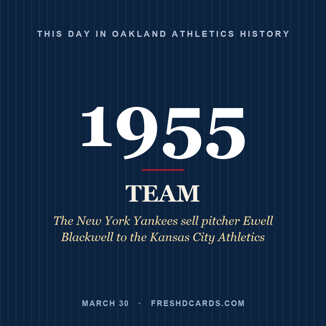 Oakland Athletics: Oakland Athletics, 1955, The New York Yankees sell pitcher Ewell Blackwell to the Kansas City Athletics