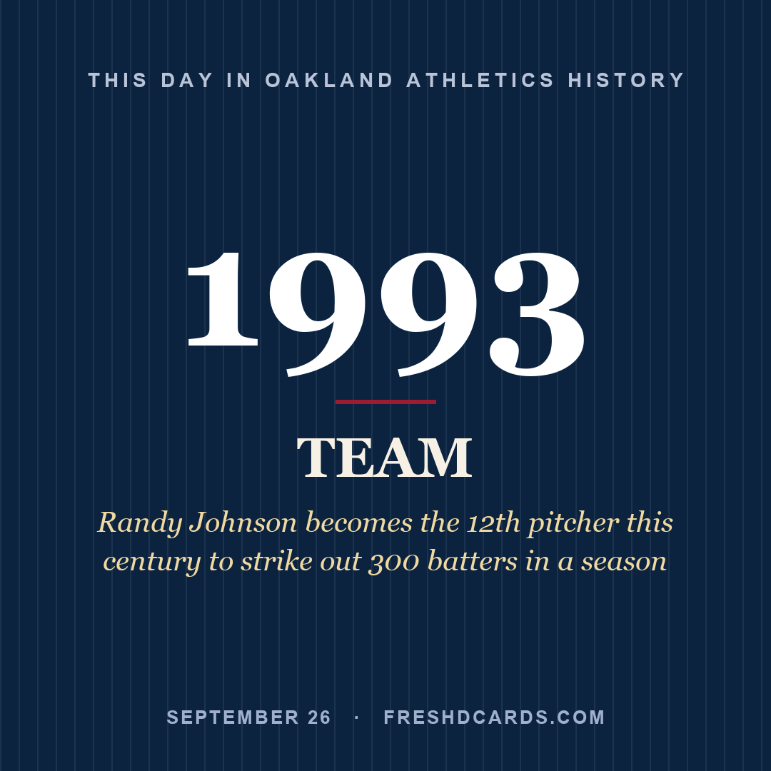 Oakland Athletics: Oakland Athletics, 1993, Randy Johnson becomes the 12th pitcher this century to strike out 300 batters in a season