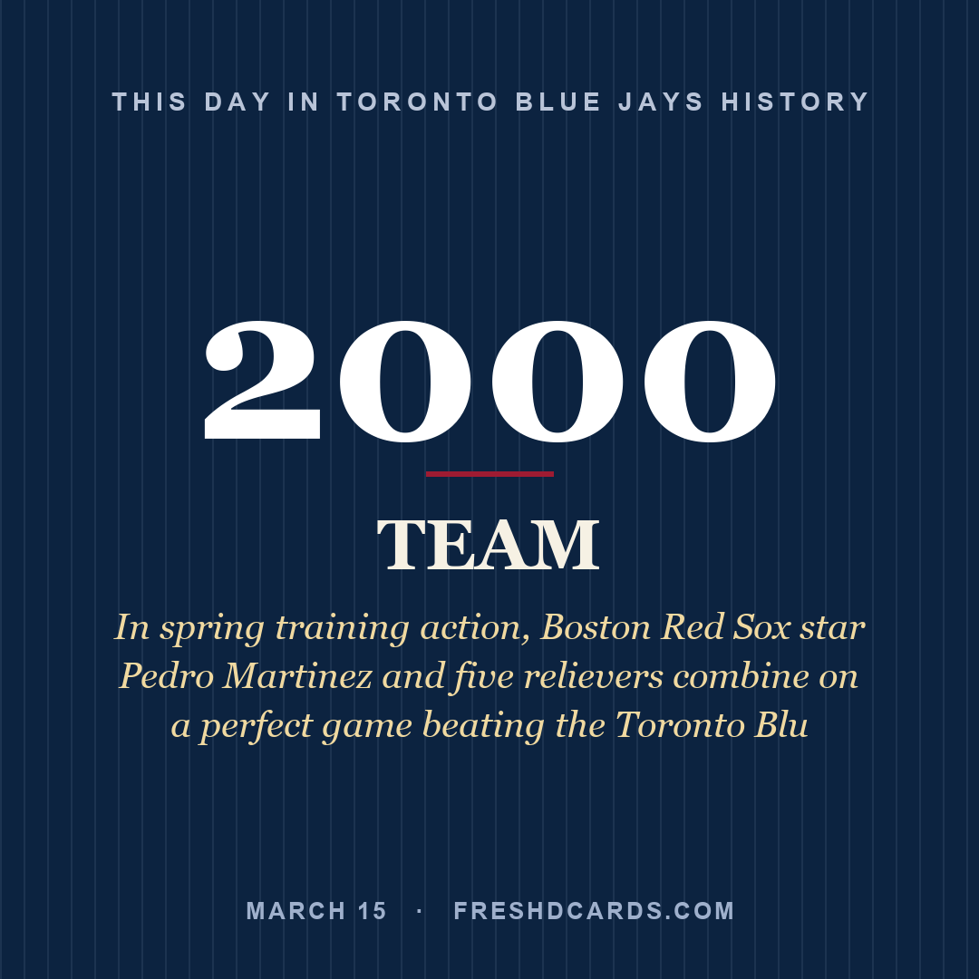 Toronto Blue Jays: Toronto Blue Jays, 2000, In spring training action, Boston Red Sox star Pedro Martinez and five relievers combine on a perfect game beating the Toronto Blu