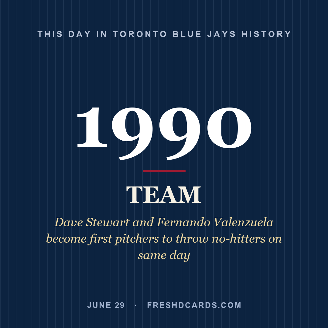 Toronto Blue Jays: Toronto Blue Jays, 1990, Dave Stewart and Fernando Valenzuela become first pitchers to throw no-hitters on same day
