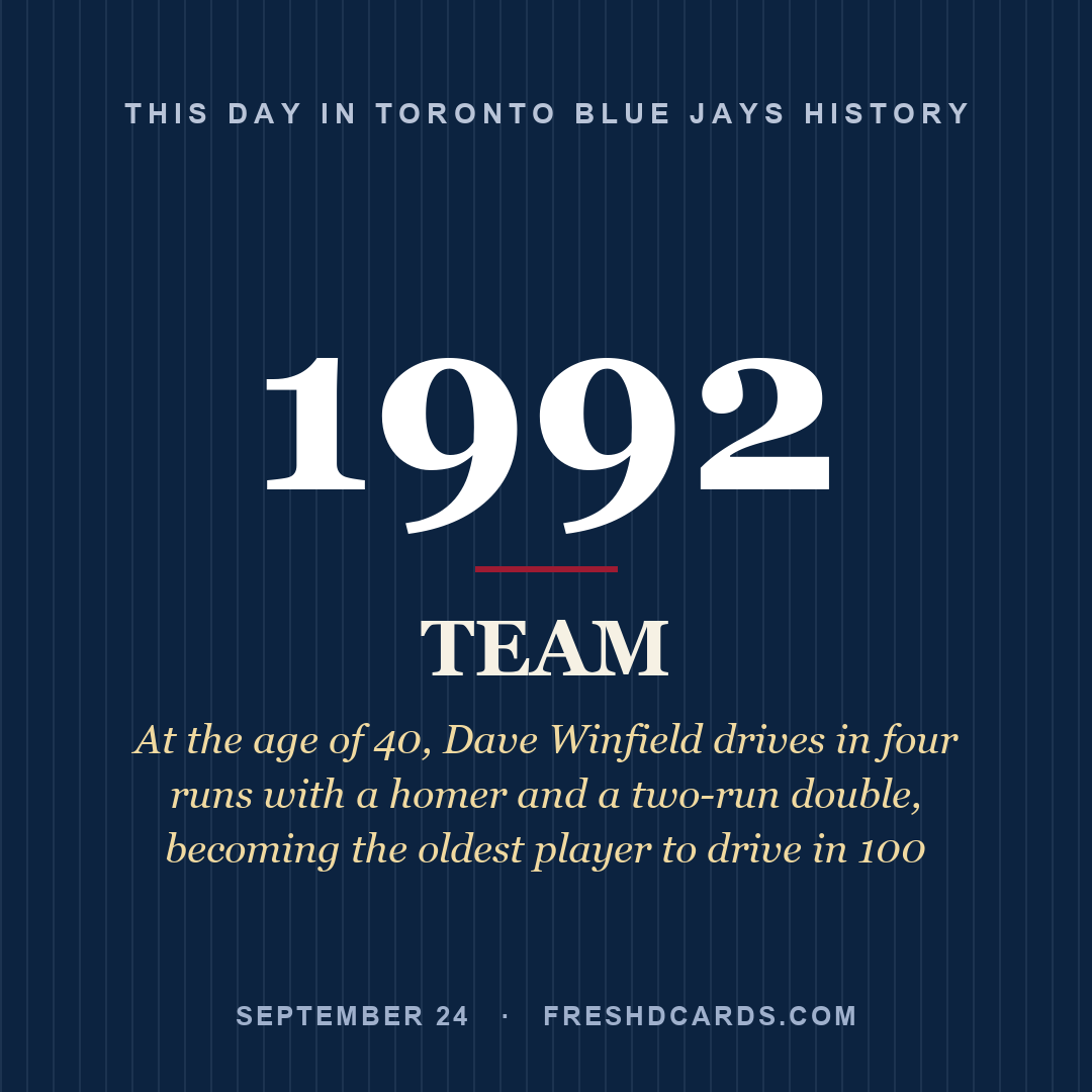 Toronto Blue Jays: Toronto Blue Jays, 1992, At the age of 40, Dave Winfield drives in four runs with a homer and a two-run double, becoming the oldest player to drive in 100