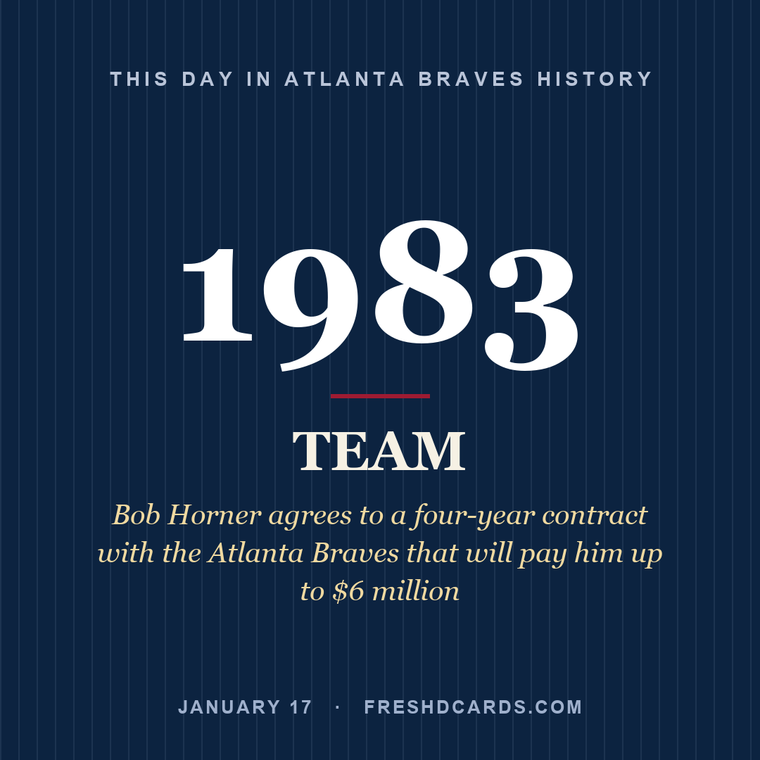 Atlanta Braves: Atlanta Braves, 1983, Bob Horner agrees to a four-year contract with the Atlanta Braves that will pay him up to $6 million