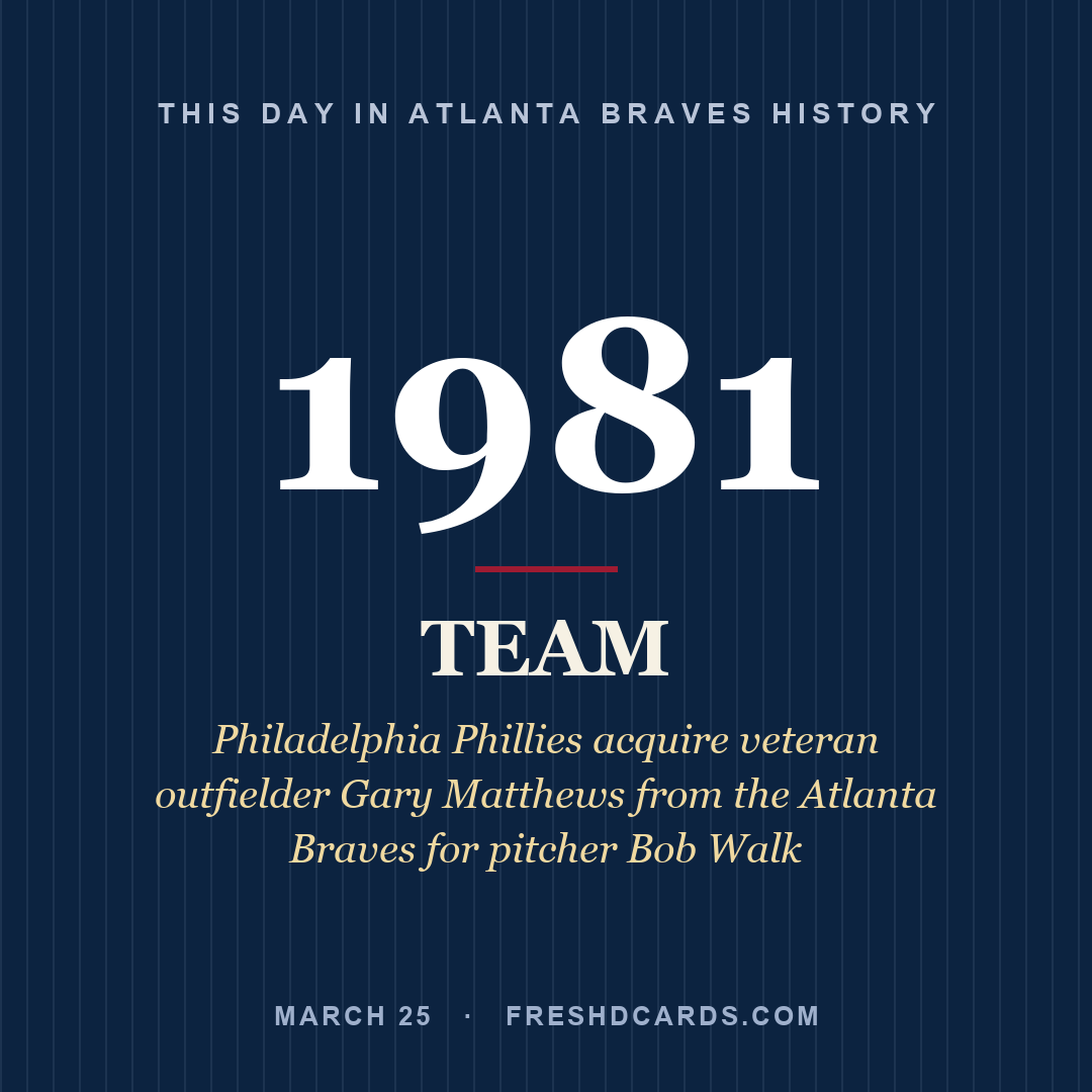 Atlanta Braves: Atlanta Braves, 1981, Philadelphia Phillies acquire veteran outfielder Gary Matthews from the Atlanta Braves for pitcher Bob Walk