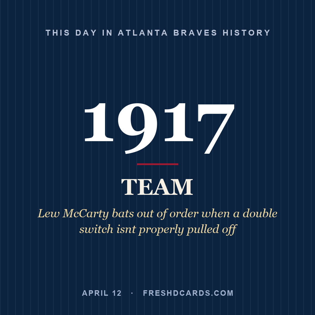 Atlanta Braves: Atlanta Braves, 1917, Lew McCarty bats out of order when a double switch isnt properly pulled off
