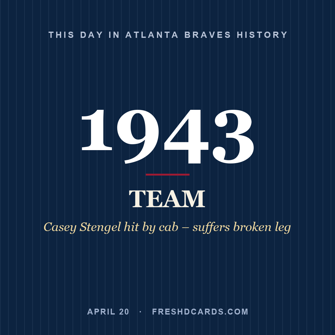 Atlanta Braves: Atlanta Braves, 1943, Casey Stengel hit by cab – suffers broken leg