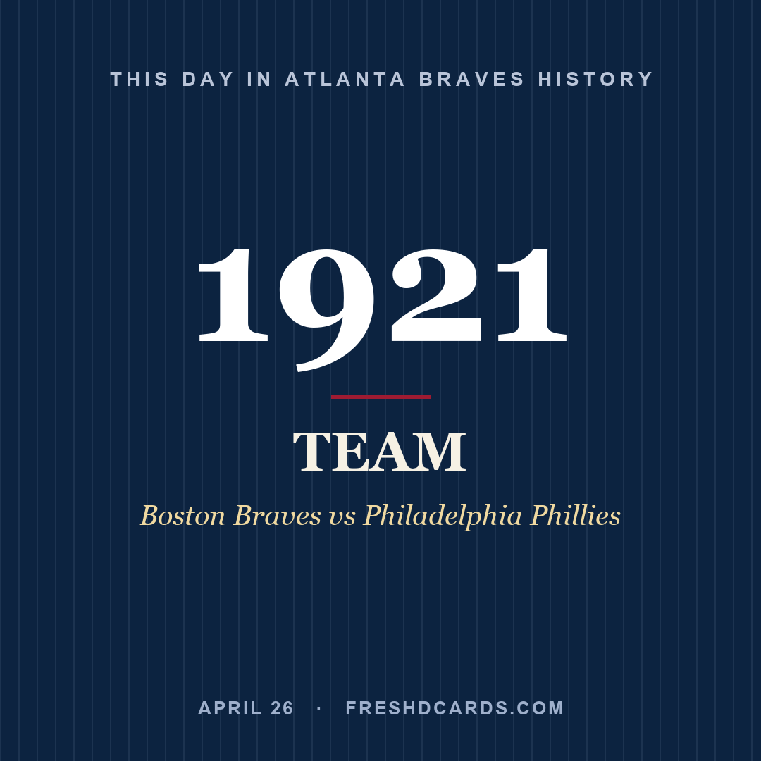 Atlanta Braves: Atlanta Braves, 1921, Boston Braves vs Philadelphia Phillies