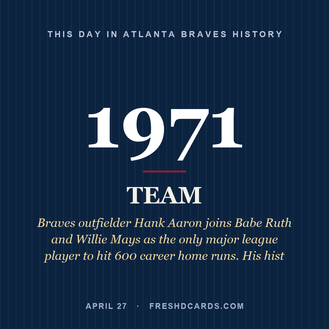 Atlanta Braves: Atlanta Braves, 1971, Braves outfielder Hank Aaron joins Babe Ruth and Willie Mays as the only major league player to hit 600 career home runs. His hist