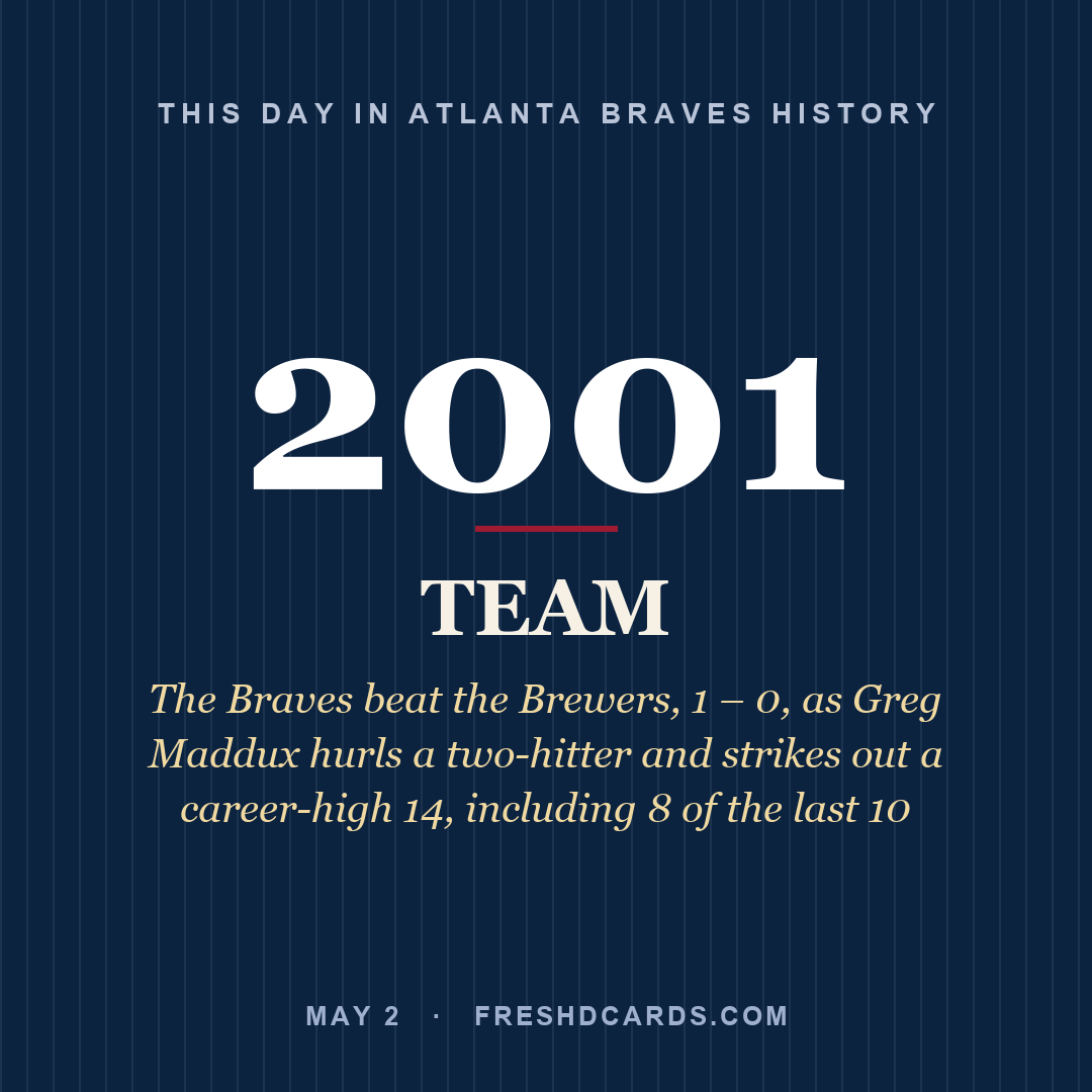 Atlanta Braves: Atlanta Braves, 2001, The Braves beat the Brewers, 1 – 0, as Greg Maddux hurls a two-hitter and strikes out a career-high 14, including 8 of the last 10