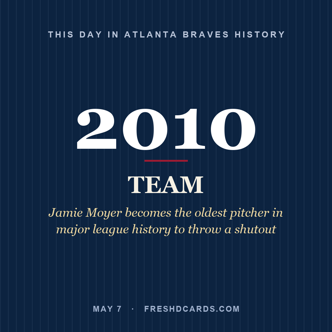 Atlanta Braves: Atlanta Braves, 2010, Jamie Moyer becomes the oldest pitcher in major league history to throw a shutout