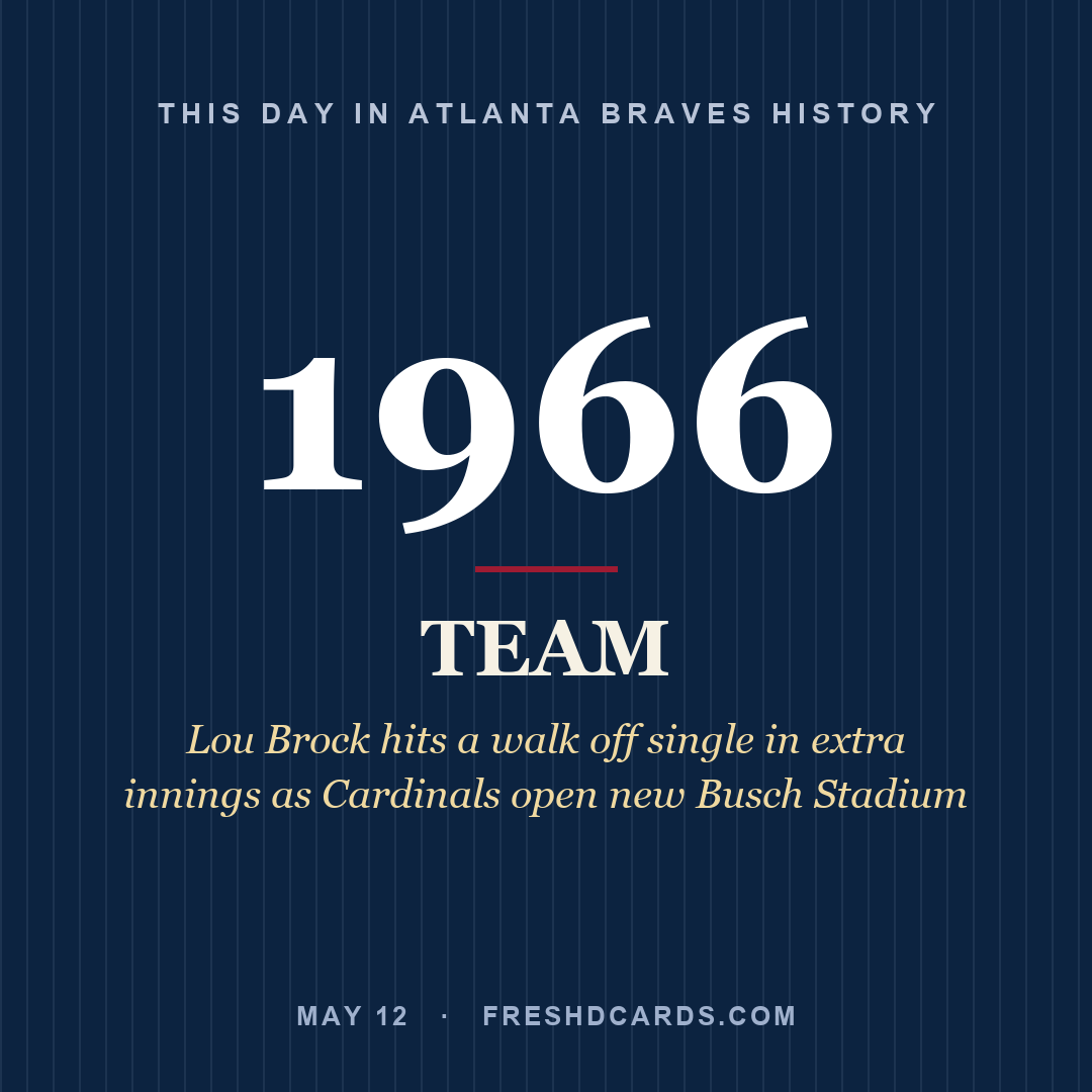 Atlanta Braves: Atlanta Braves, 1966, Lou Brock hits a walk off single in extra innings as Cardinals open new Busch Stadium