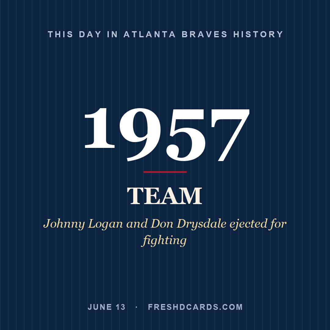 Atlanta Braves: Atlanta Braves, 1957, Johnny Logan and Don Drysdale ejected for fighting