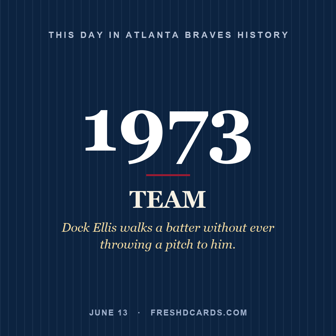 Atlanta Braves: Atlanta Braves, 1973, Dock Ellis walks a batter without ever throwing a pitch to him.