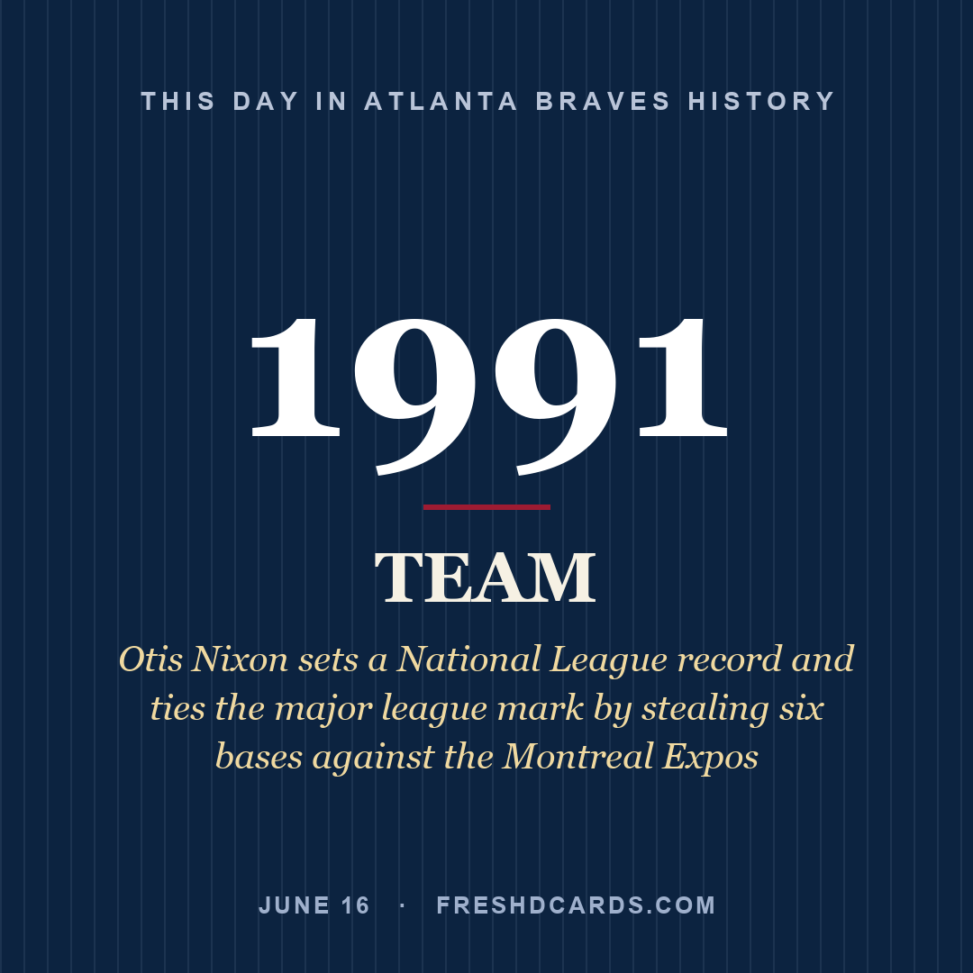 Atlanta Braves: Atlanta Braves, 1991, Otis Nixon sets a National League record and ties the major league mark by stealing six bases against the Montreal Expos