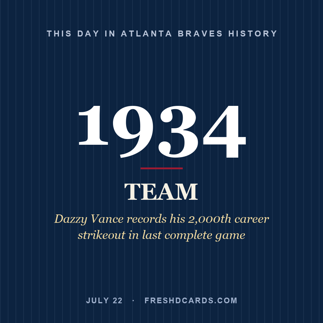 Atlanta Braves: Atlanta Braves, 1934, Dazzy Vance records his 2,000th career strikeout in last complete game