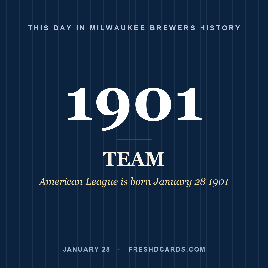 Milwaukee Brewers: Milwaukee Brewers, 1901, American League is born January 28 1901
