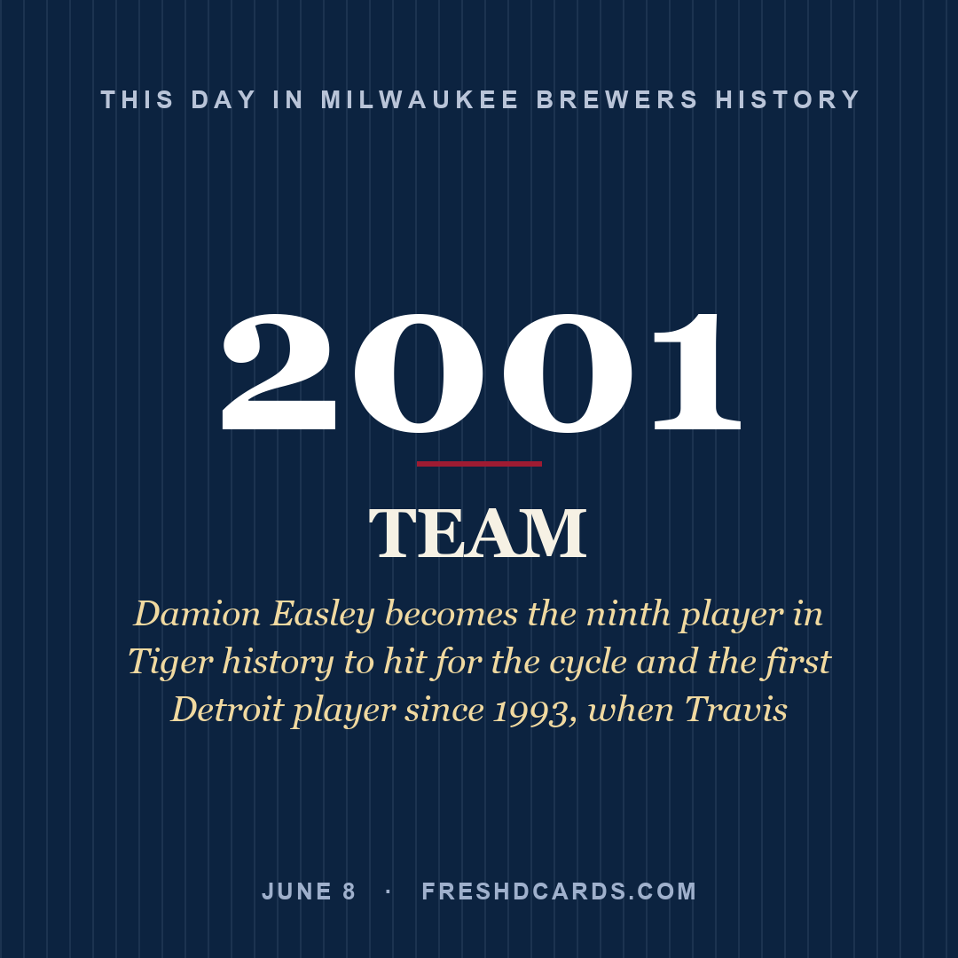 Milwaukee Brewers: Milwaukee Brewers, 2001, Damion Easley becomes the ninth player in Tiger history to hit for the cycle and the first Detroit player since 1993, when Travis