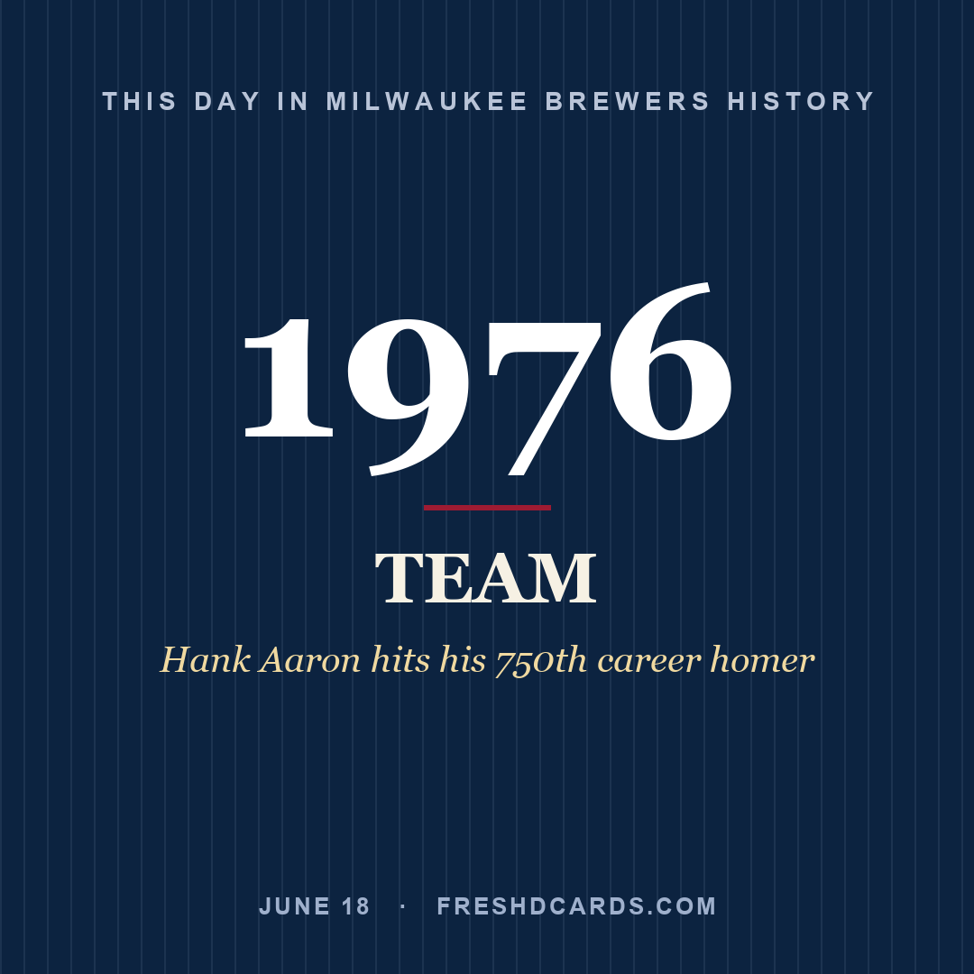 Milwaukee Brewers: Milwaukee Brewers, 1976, Hank Aaron hits his 750th career homer