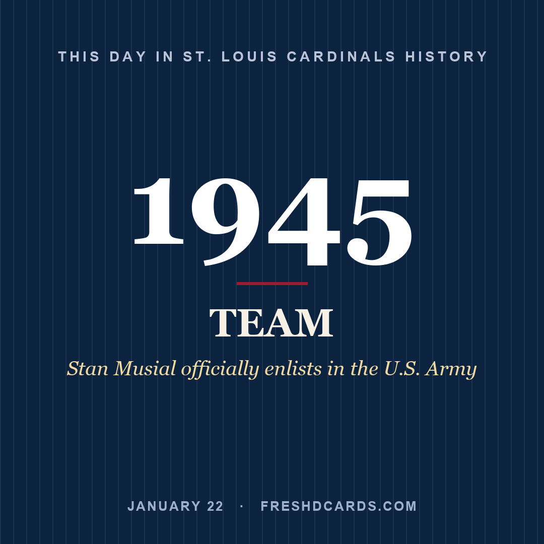 St. Louis Cardinals: St. Louis Cardinals, 1945, Stan Musial officially enlists in the U.S. Army