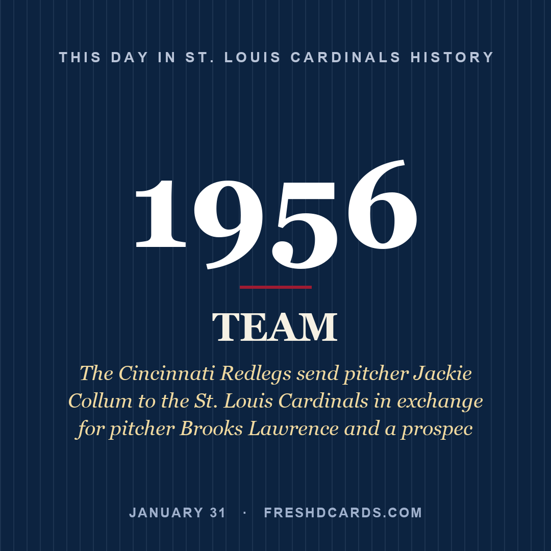 St. Louis Cardinals: St. Louis Cardinals, 1956, The Cincinnati Redlegs send pitcher Jackie Collum to the St. Louis Cardinals in exchange for pitcher Brooks Lawrence and a prospec
